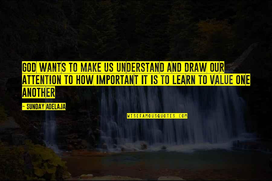 Draw Attention Quotes By Sunday Adelaja: God wants to make us understand and draw