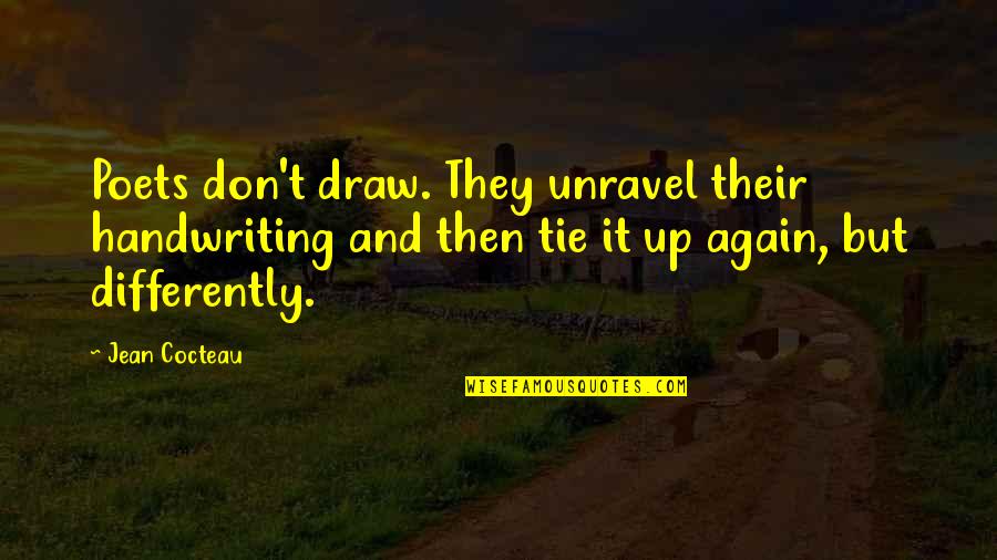 Draw Quotes By Jean Cocteau: Poets don't draw. They unravel their handwriting and