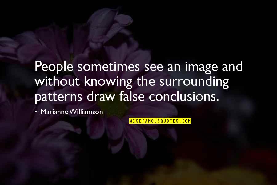 Draw Quotes By Marianne Williamson: People sometimes see an image and without knowing