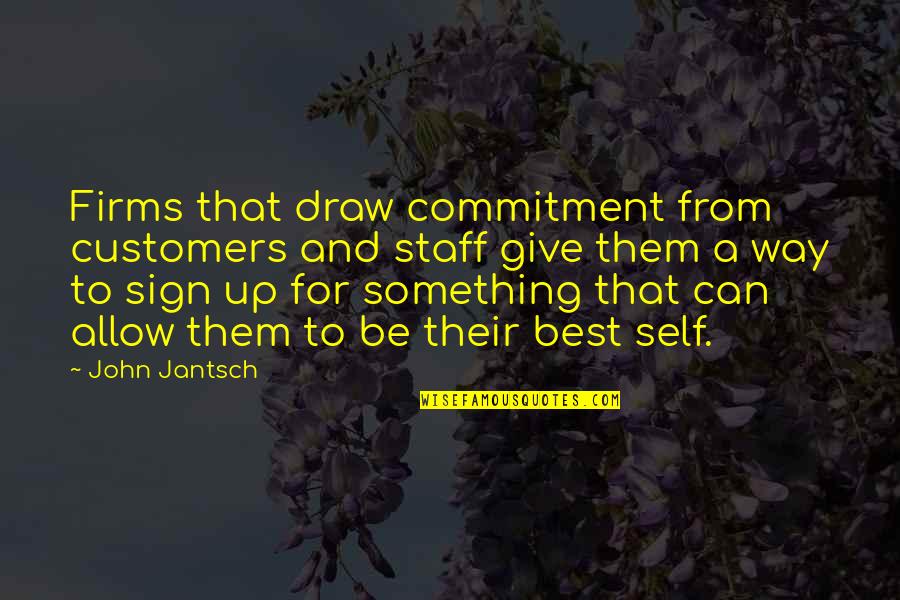 Draw Something Quotes By John Jantsch: Firms that draw commitment from customers and staff