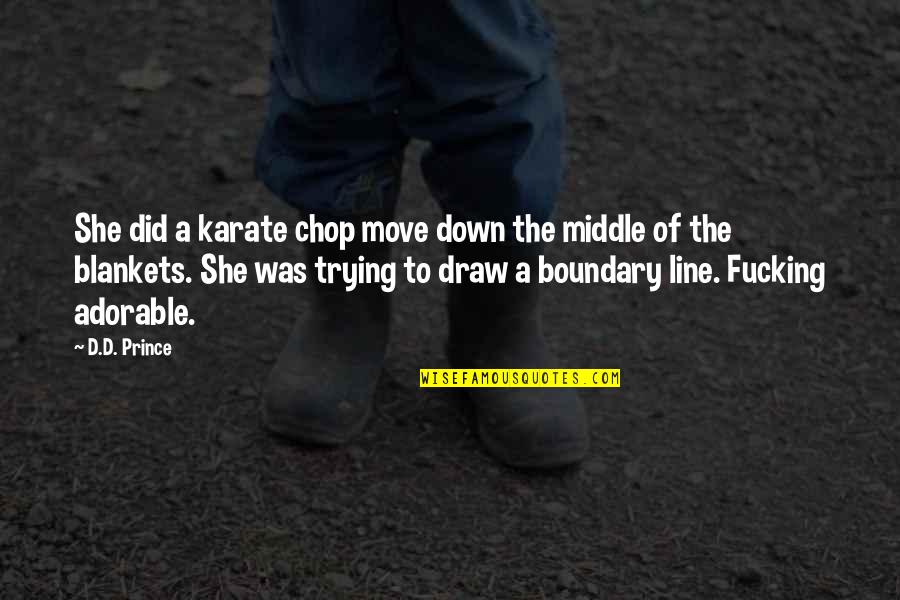 Draw The Line Quotes By D.D. Prince: She did a karate chop move down the