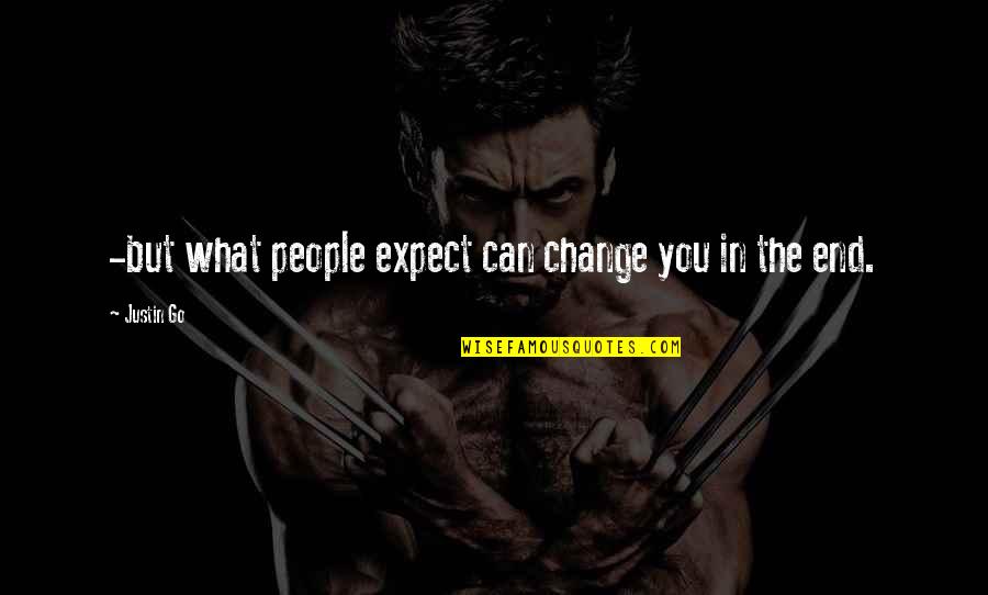 Drawing A Line In The Sand Quotes By Justin Go: -but what people expect can change you in