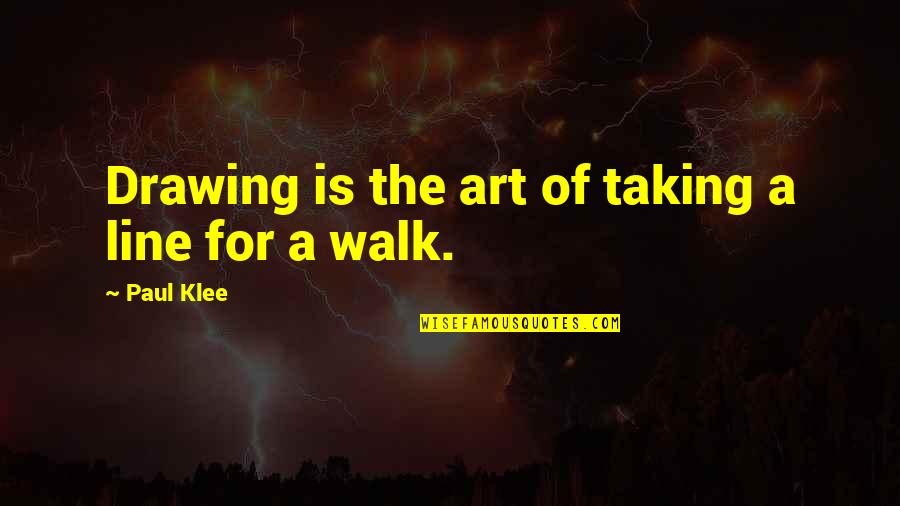 Drawing A Line Quotes By Paul Klee: Drawing is the art of taking a line