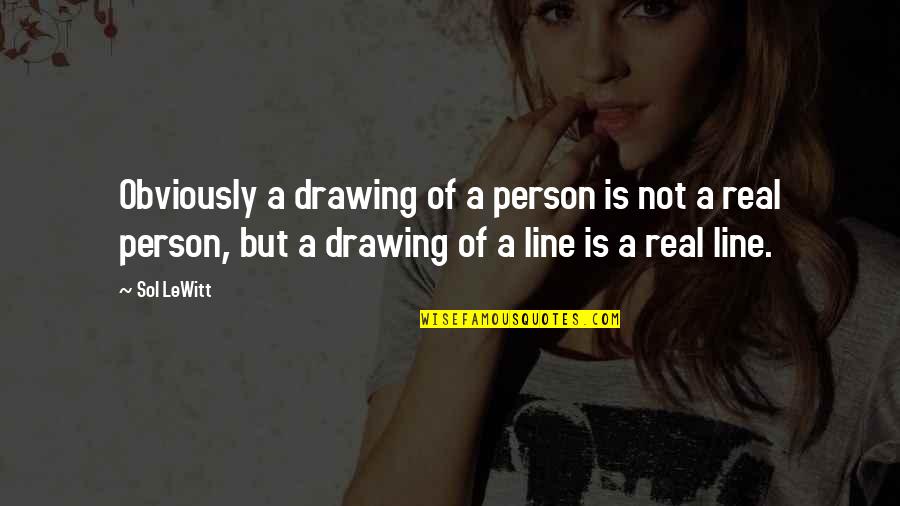 Drawing A Line Quotes By Sol LeWitt: Obviously a drawing of a person is not