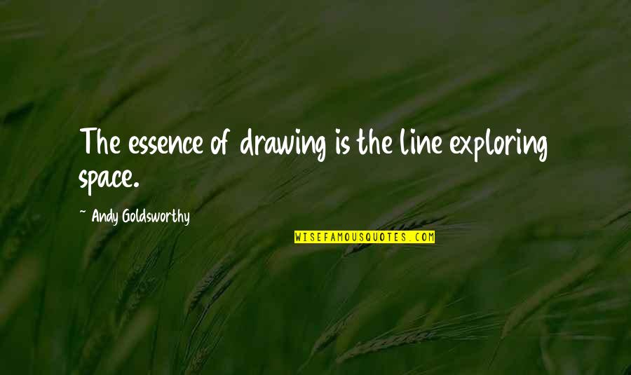 Drawing And Art Quotes By Andy Goldsworthy: The essence of drawing is the line exploring