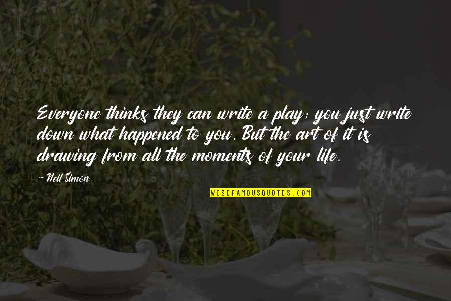 Drawing And Art Quotes By Neil Simon: Everyone thinks they can write a play; you