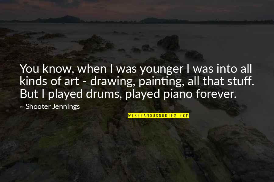 Drawing And Art Quotes By Shooter Jennings: You know, when I was younger I was