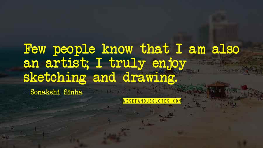 Drawing And Sketching Quotes By Sonakshi Sinha: Few people know that I am also an