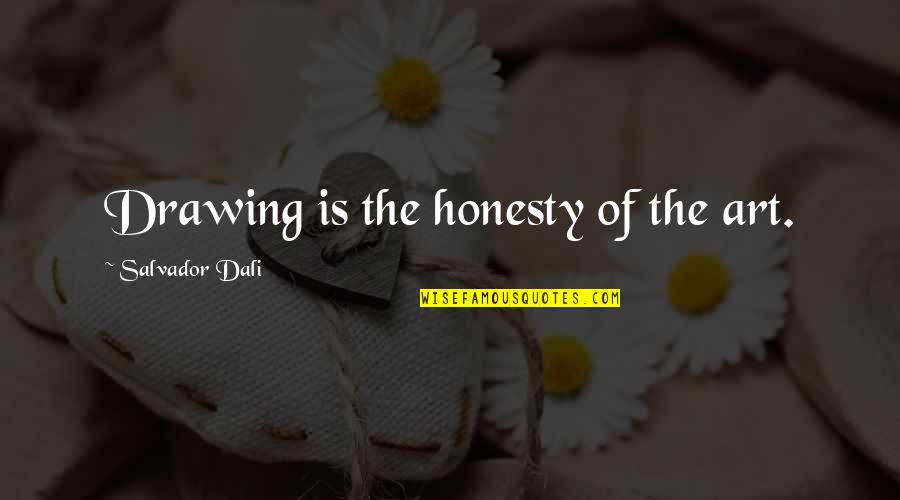 Drawing Art Quotes By Salvador Dali: Drawing is the honesty of the art.