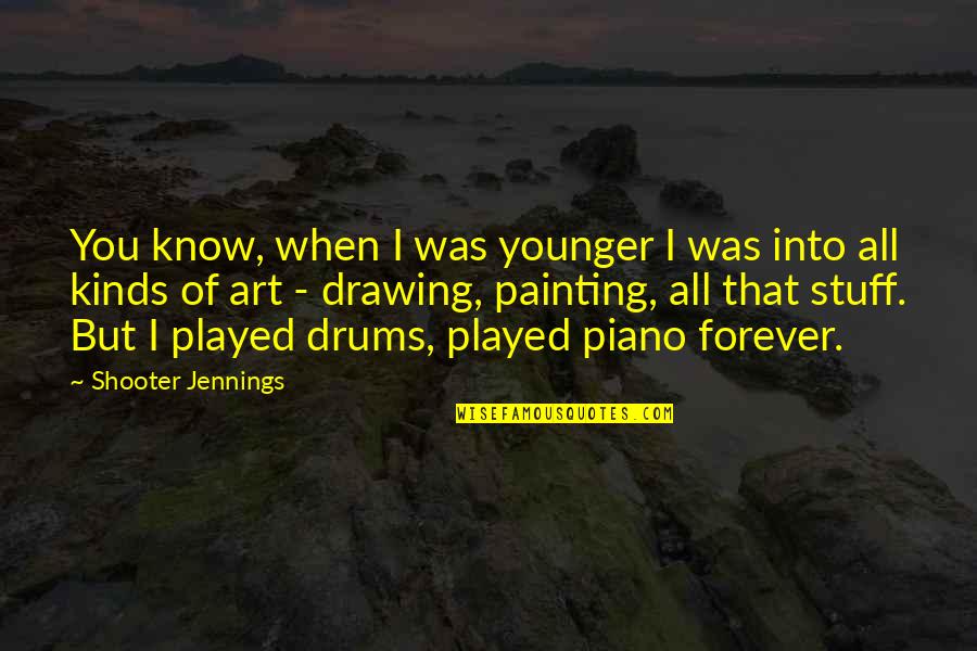 Drawing Art Quotes By Shooter Jennings: You know, when I was younger I was
