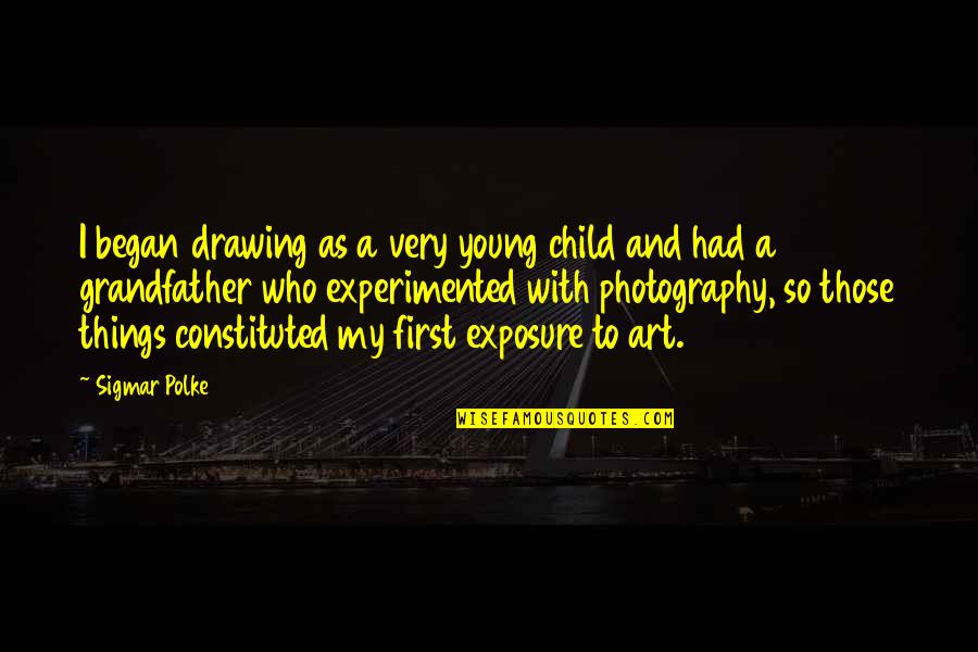 Drawing Art Quotes By Sigmar Polke: I began drawing as a very young child