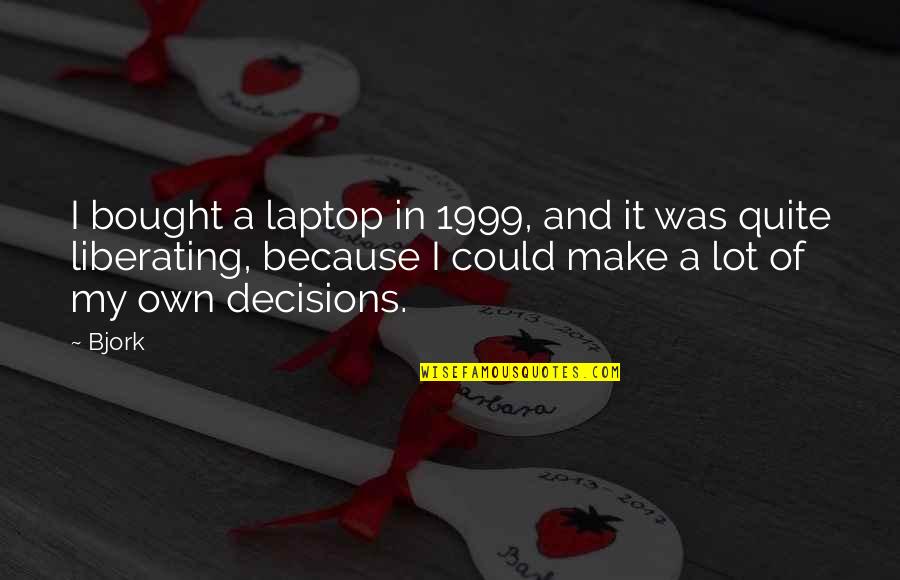 Drawing Artist Quotes By Bjork: I bought a laptop in 1999, and it
