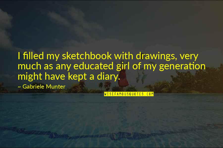 Drawing Girl Quotes By Gabriele Munter: I filled my sketchbook with drawings, very much Drawing Girl Quotes By Gabriele Munter: I filled my sketchbook with drawings, very much
