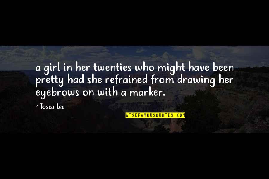 Drawing Girl Quotes By Tosca Lee: a girl in her twenties who might have Drawing Girl Quotes By Tosca Lee: a girl in her twenties who might have