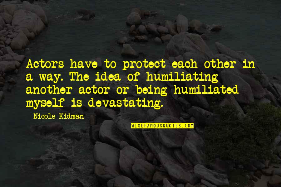 Drawing Room Furniture Quotes By Nicole Kidman: Actors have to protect each other in a