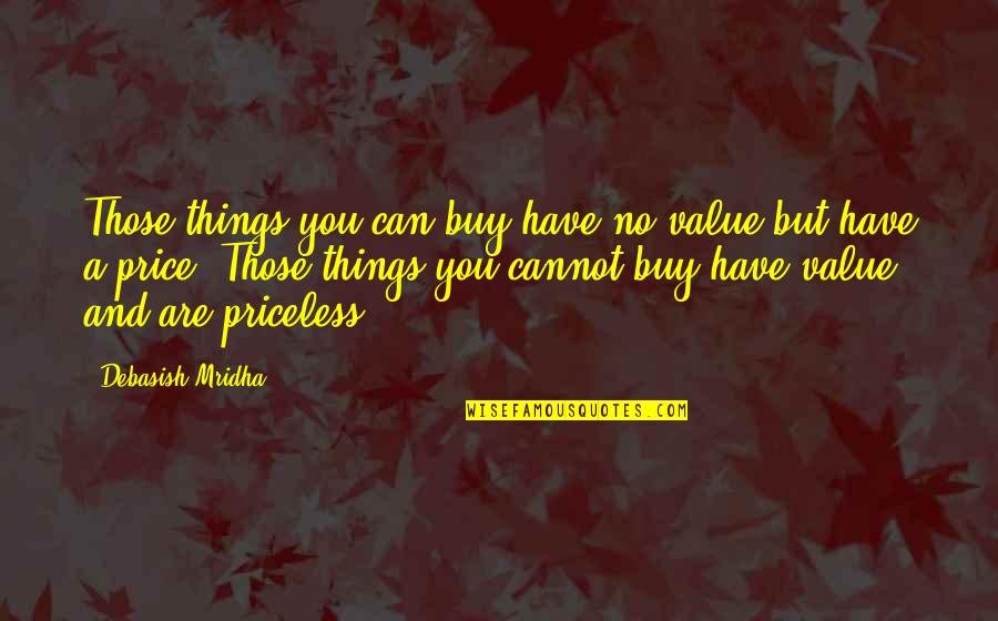 Drawing Talent Quotes By Debasish Mridha: Those things you can buy have no value