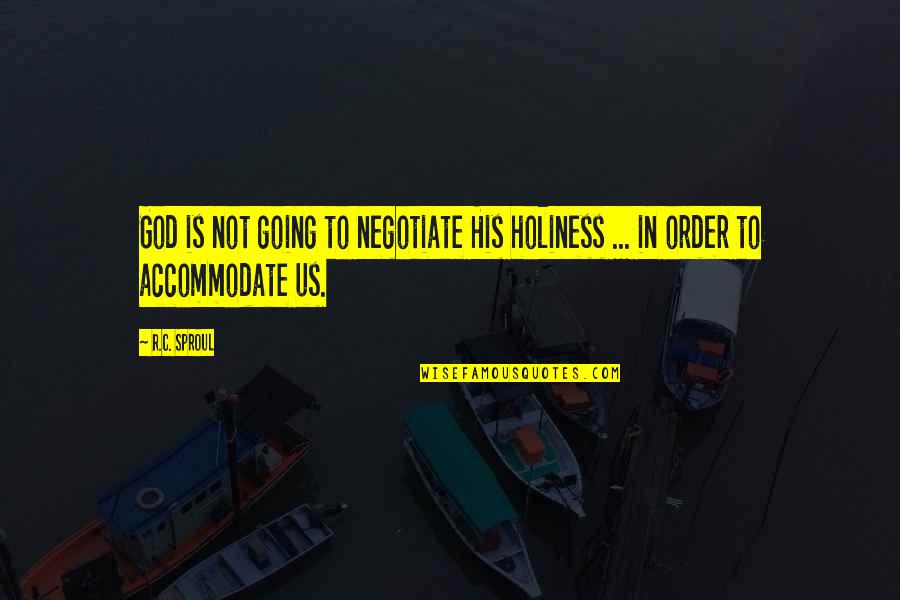 Drawing Up Meds Quotes By R.C. Sproul: God is not going to negotiate His holiness