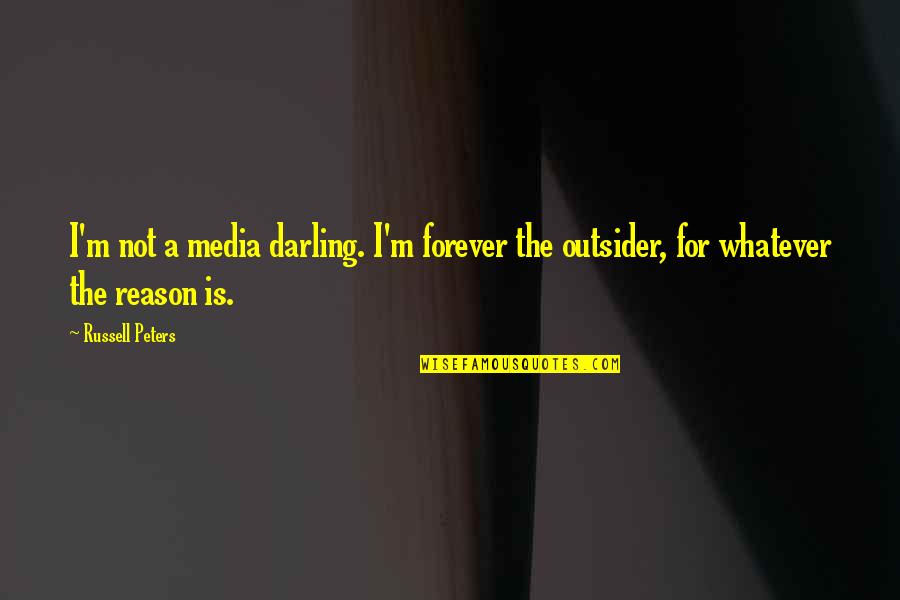 Drawingup Quotes By Russell Peters: I'm not a media darling. I'm forever the