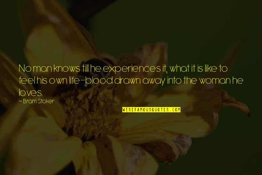 Drawn Quotes By Bram Stoker: No man knows till he experiences it, what