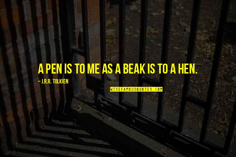 Drawn Together Funny Quotes By J.R.R. Tolkien: A pen is to me as a beak