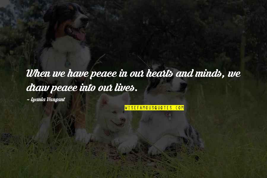 Draws Quotes By Iyanla Vanzant: When we have peace in our hearts and