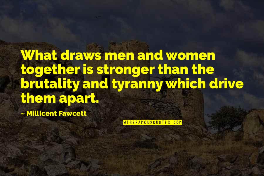 Draws Quotes By Millicent Fawcett: What draws men and women together is stronger