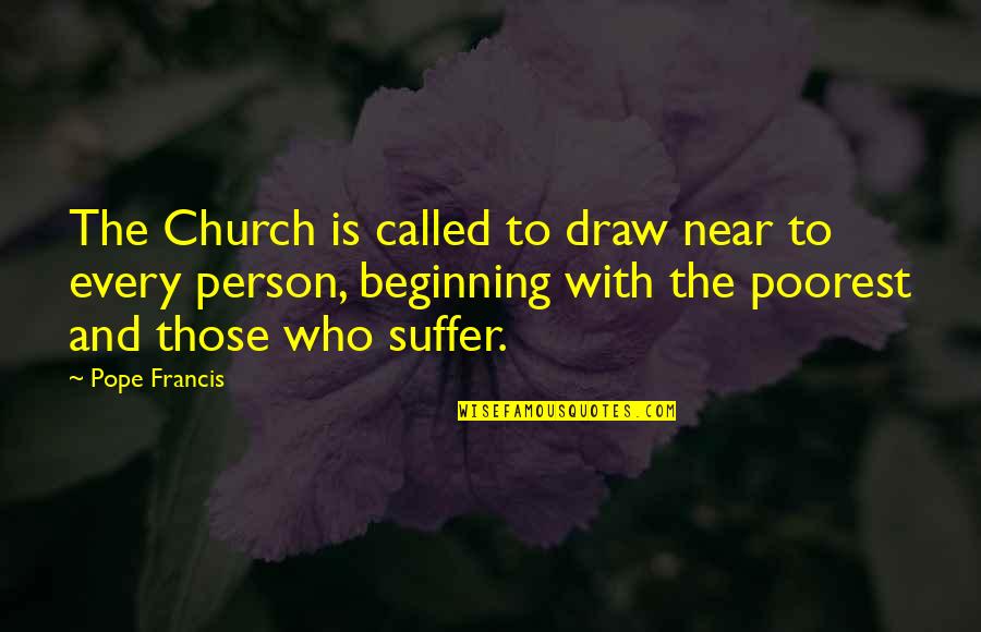 Draws Quotes By Pope Francis: The Church is called to draw near to