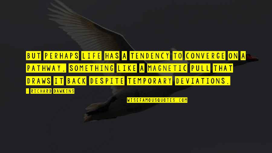 Draws Quotes By Richard Dawkins: But perhaps life has a tendency to converge