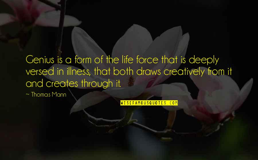 Draws Quotes By Thomas Mann: Genius is a form of the life force
