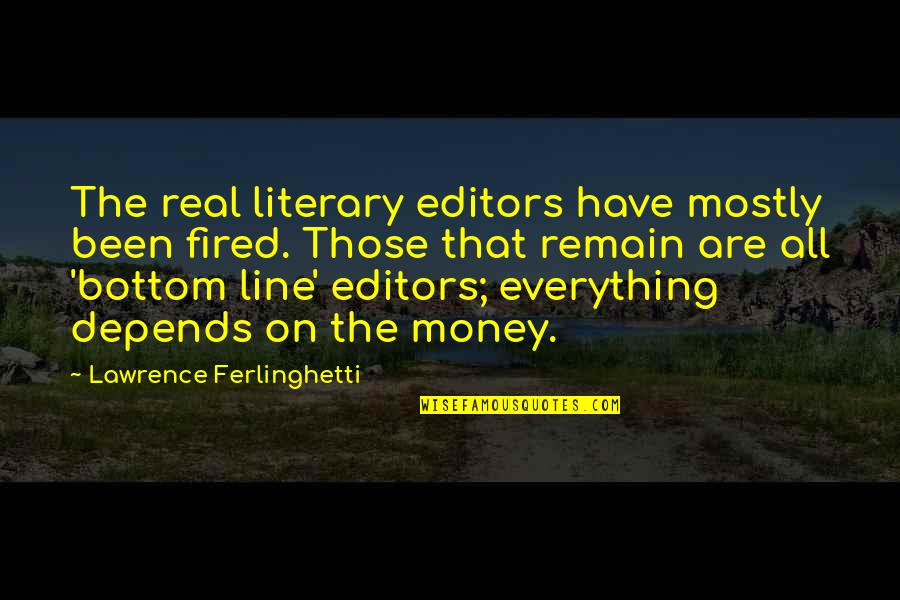 Draya Michele Picture Quotes By Lawrence Ferlinghetti: The real literary editors have mostly been fired. Draya Michele Picture Quotes By Lawrence Ferlinghetti: The real literary editors have mostly been fired.