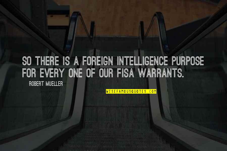 Draycott Restaurant Quotes By Robert Mueller: So there is a foreign intelligence purpose for
