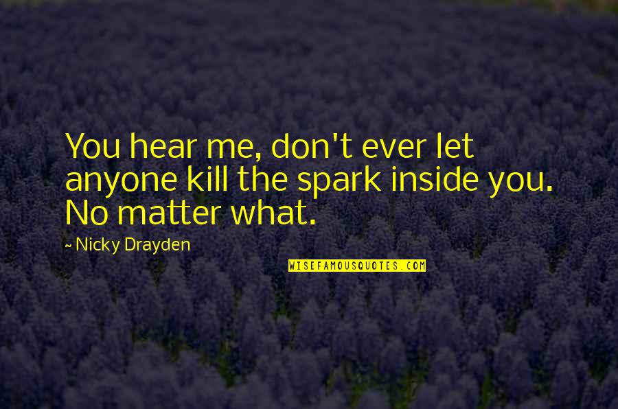 Drayden Quotes By Nicky Drayden: You hear me, don't ever let anyone kill