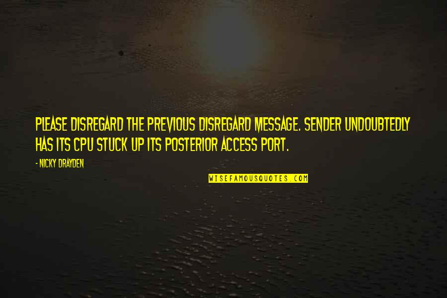 Drayden Quotes By Nicky Drayden: Please disregard the previous disregard message. Sender undoubtedly