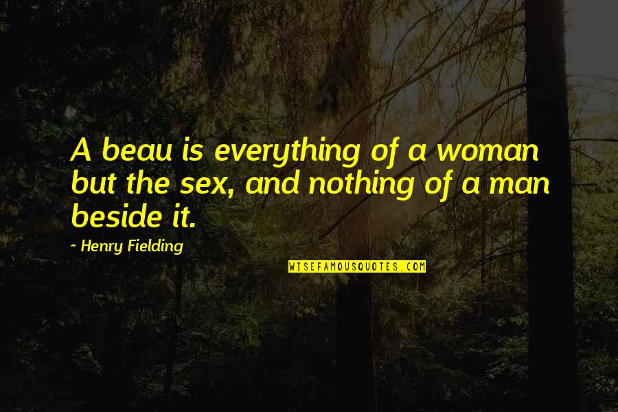 Draymond Green Funny Quotes By Henry Fielding: A beau is everything of a woman but
