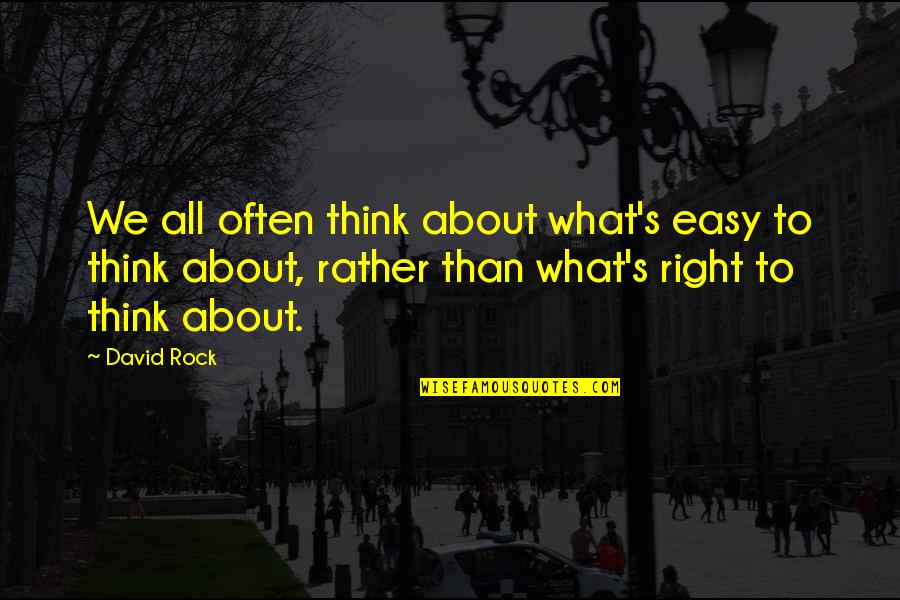 Draymond Quotes By David Rock: We all often think about what's easy to Draymond Quotes By David Rock: We all often think about what's easy to