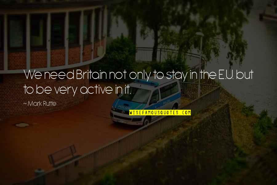 Draymond Quotes By Mark Rutte: We need Britain not only to stay in