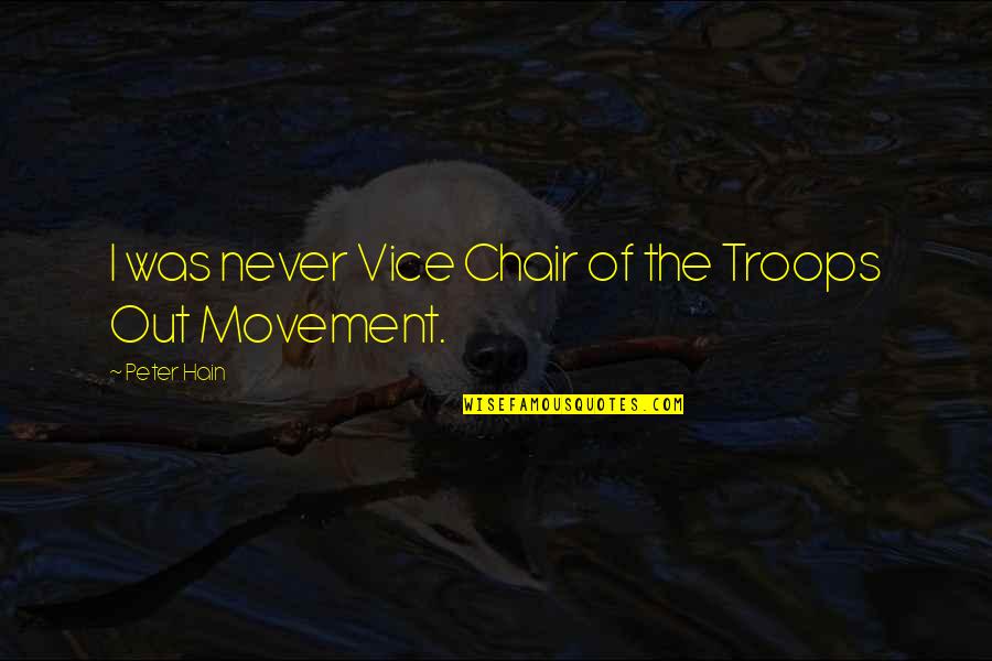 Drazens Binghamton Quotes By Peter Hain: I was never Vice Chair of the Troops Drazens Binghamton Quotes By Peter Hain: I was never Vice Chair of the Troops