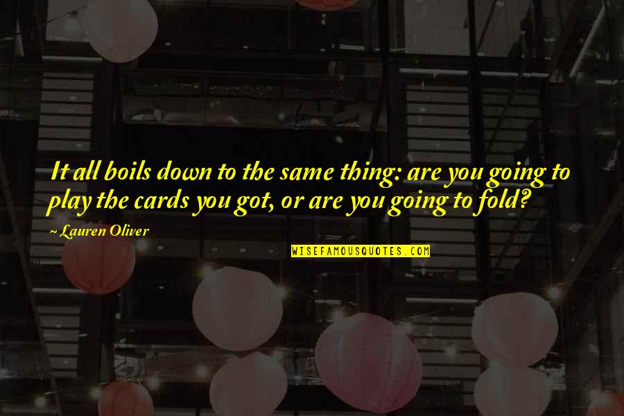 Drazens Department Quotes By Lauren Oliver: It all boils down to the same thing: Drazens Department Quotes By Lauren Oliver: It all boils down to the same thing: