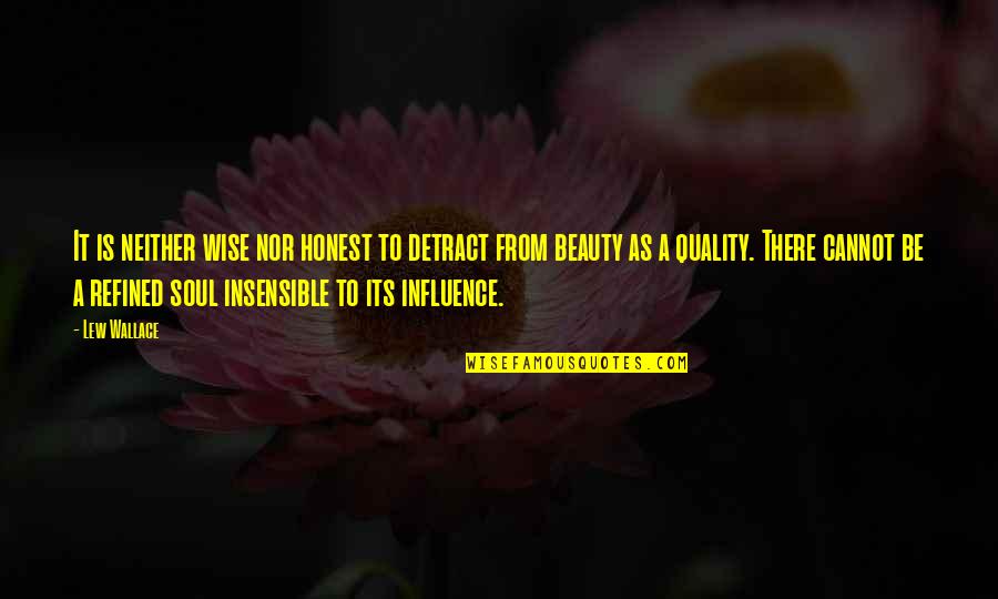 Drazens Department Quotes By Lew Wallace: It is neither wise nor honest to detract Drazens Department Quotes By Lew Wallace: It is neither wise nor honest to detract