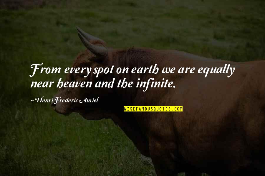 Drazin Spomenik Quotes By Henri Frederic Amiel: From every spot on earth we are equally Drazin Spomenik Quotes By Henri Frederic Amiel: From every spot on earth we are equally