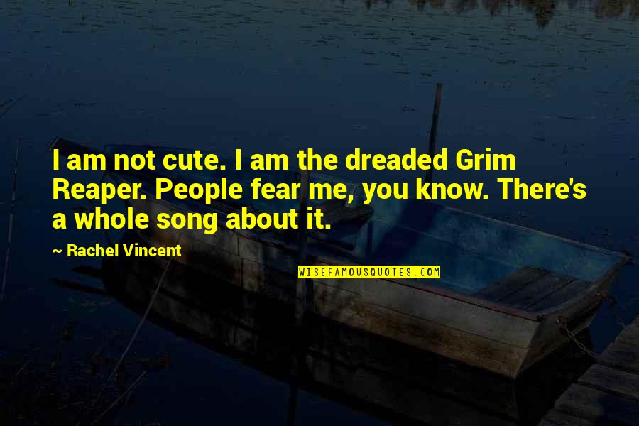 Dreaded Quotes By Rachel Vincent: I am not cute. I am the dreaded