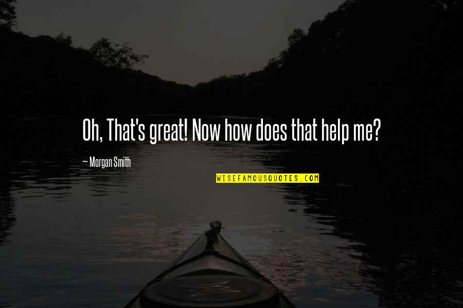 Dreadfort Banner Quotes By Morgan Smith: Oh, That's great! Now how does that help