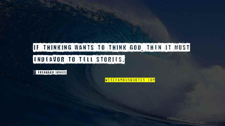 Dreadfullhippie Quotes By Eberhard Jungel: If thinking wants to think God, then it