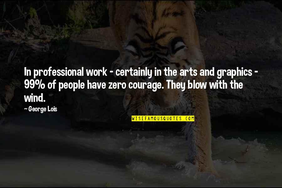 Dreading School Quotes By George Lois: In professional work - certainly in the arts