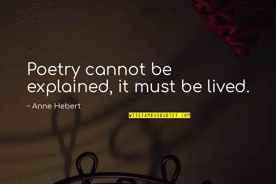 Dreadlord Funny Quotes By Anne Hebert: Poetry cannot be explained, it must be lived. Dreadlord Funny Quotes By Anne Hebert: Poetry cannot be explained, it must be lived.