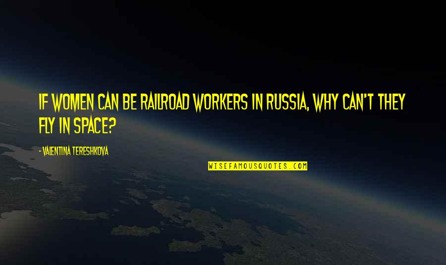 Dreadlord Quotes By Valentina Tereshkova: If women can be railroad workers in Russia, Dreadlord Quotes By Valentina Tereshkova: If women can be railroad workers in Russia,