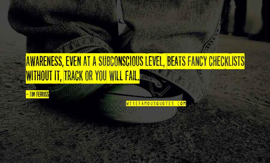 Dreadly Quotes By Tim Ferriss: Awareness, even at a subconscious level, beats fancy