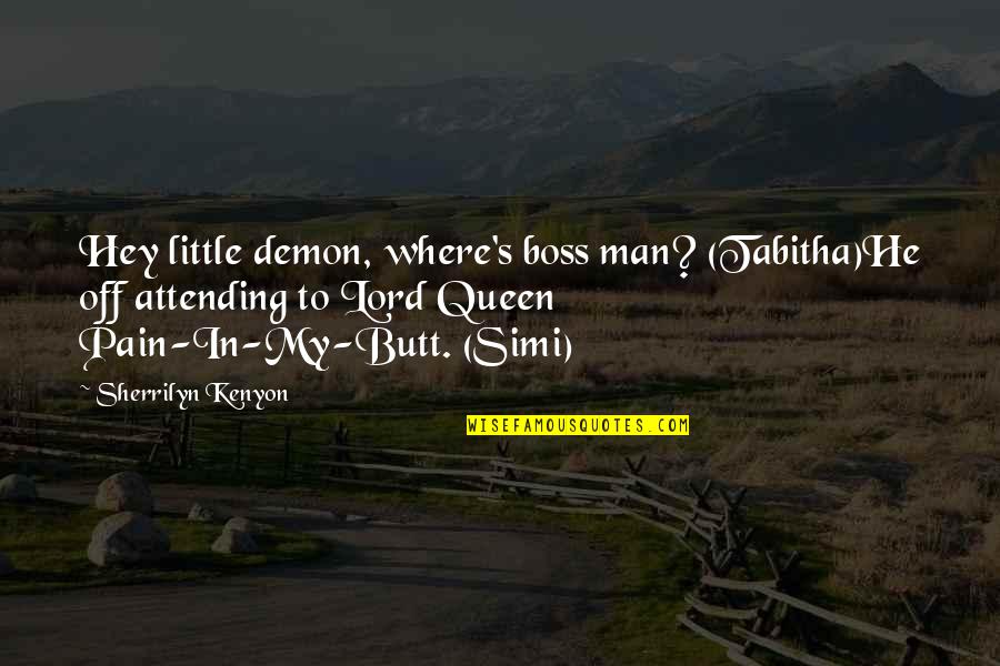 Dreadnaughts Battle Quotes By Sherrilyn Kenyon: Hey little demon, where's boss man? (Tabitha)He off Dreadnaughts Battle Quotes By Sherrilyn Kenyon: Hey little demon, where's boss man? (Tabitha)He off