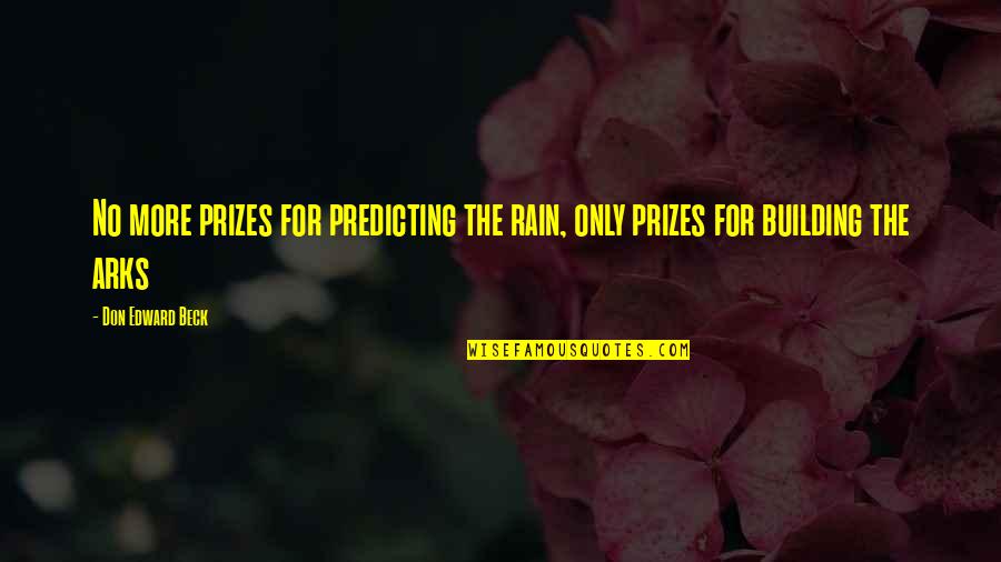 Dreadnoughtus Dinosaur Quotes By Don Edward Beck: No more prizes for predicting the rain, only