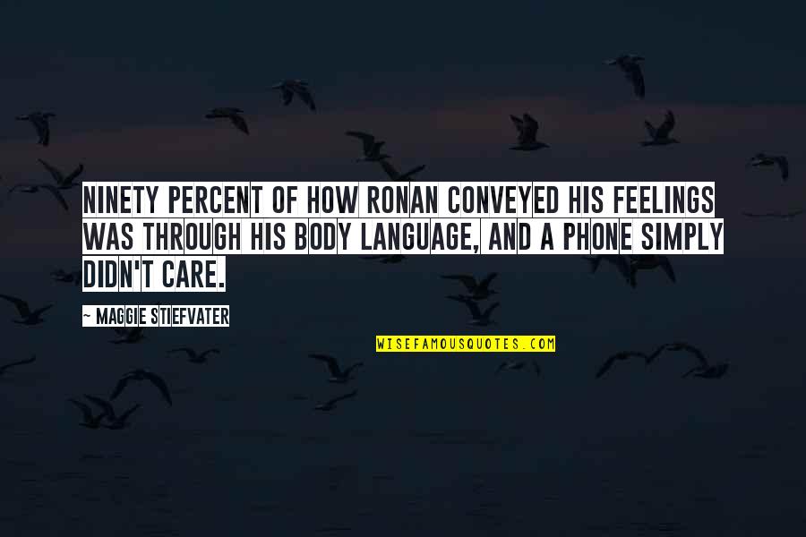 Dreadnoughtus Dinosaur Quotes By Maggie Stiefvater: Ninety percent of how Ronan conveyed his feelings
